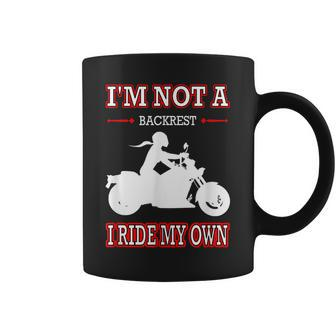 Womens Motorcycle Im Not A Backrest I Ride My Own Gift For Women Coffee Mug | Mazezy