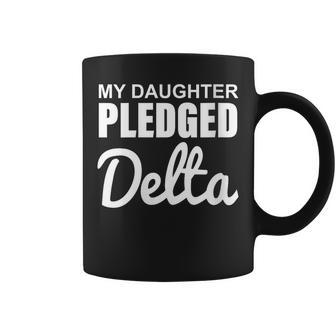 Womens My Daughter Pledged Delta Apparel Coffee Mug | Mazezy