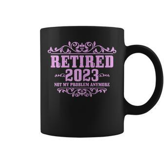 Womens Retired 2023 Not My Problem Anymore Pink Funny Retirement Coffee Mug | Mazezy