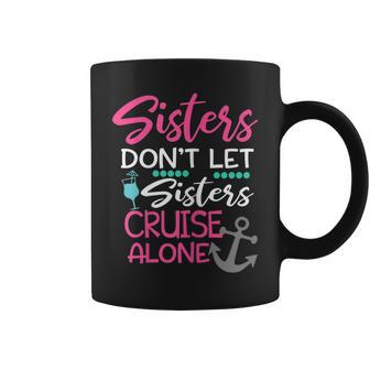 Womens Sisters Dont Let Sisters Cruise Alone Trip Gift Coffee Mug | Mazezy DE