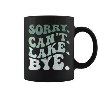 Womens Sorry Cant Lake Bye Funny Lake Coffee Mug | Mazezy