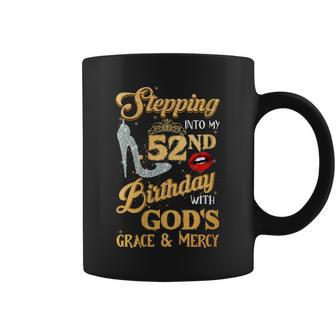 Womens Stepping Into My 52Nd Birthday With Gods Grace Mercy 52 Coffee Mug | Mazezy