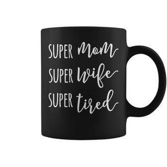 Womens Super Mom Super Wife Super Tired Mom Coffee Mug | Mazezy DE