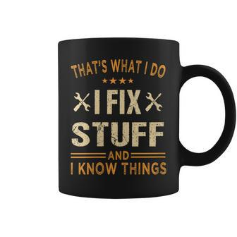 Womens Thats What I Do I Fix Stuff And I Know Things Fathers Day Coffee Mug - Thegiftio UK