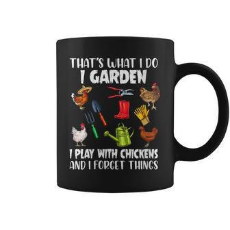Womens Thats What I Do I Garden I Play With Chickens Forget Things Coffee Mug - Thegiftio UK