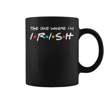 Womens The One Where Im Irish Shamrock Lucky Funny St Patricks Day Coffee Mug | Mazezy