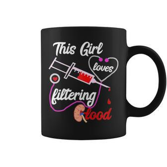 Womens This Girl Loves Filtering Blood Dialysis Nurse Nursing Coffee Mug - Seseable