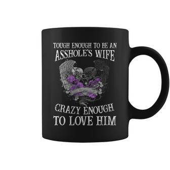 Womens Tough Enough To Be An Asshole WifeCrazy Enough To Love Him Coffee Mug | Mazezy