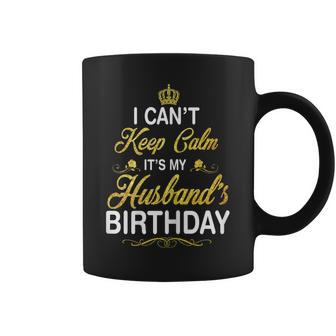 Womens Vintage I Cant Keep Calm Its My Husbands Birthday Coffee Mug - Seseable