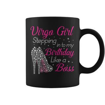 Womens Virgo Girl Stepping Into My Birthday Like A Boss Shirt Coffee Mug | Mazezy