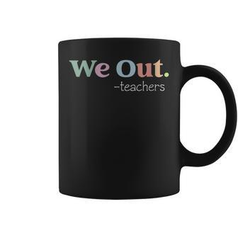 Womens We Out Teachers End Of School Year Happy Last Day Of School Coffee Mug | Mazezy