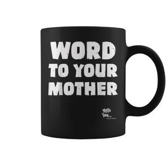 Word To Your Mother Mom Mama Rap Lyric Novelty 90S Hip Hop Coffee Mug - Seseable