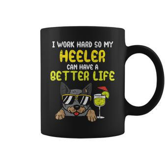 Work Hard Heeler Better Life Funny Cattle Dog Mom Dad Gift Coffee Mug | Mazezy CA