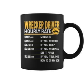 Wrecker Driver Hourly Rate - Funny Wrecker Tow Truck Driver Coffee Mug | Mazezy