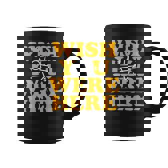 Yellowjackets Wish You Were Here Coffee Mug | Mazezy