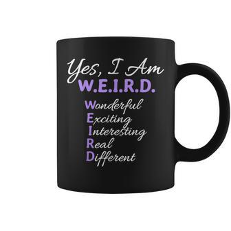 Yes I Am Weird Wonderful Exciting Interesting Real Different Coffee Mug - Seseable
