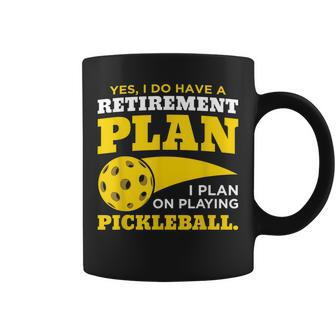 Yes I Do Have A Retirement Plan Pickleball Lovers Gifts Coffee Mug - Seseable
