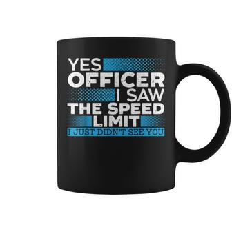 Yes Officer I Saw The Speed Limit Car Racing Auto Mechanic Coffee Mug | Mazezy