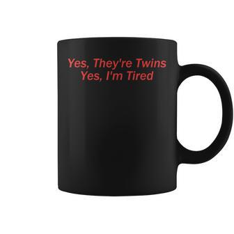 Yes Theyre Twins Yes Im Tired Apparel Coffee Mug - Thegiftio UK