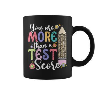 You Are More Than A Test Score Teacher Test Day Coffee Mug | Mazezy