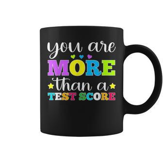 You Are More Than A Test Score Teacher Testing Day Coffee Mug | Mazezy