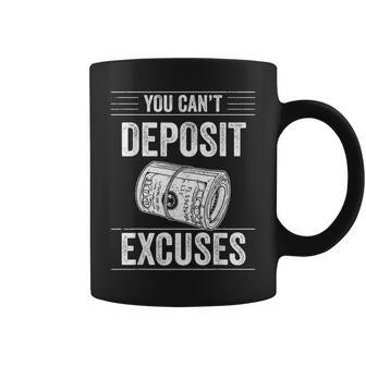 You Cant Deposit Excuses Motivational Success Hustle Grind Coffee Mug - Thegiftio UK
