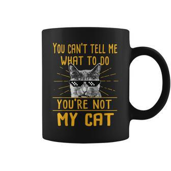 You Cant Tell Me What To Do - Funny Cat Lover Kitten Kitty Coffee Mug | Mazezy