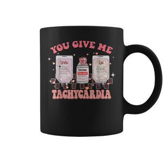 You Give Me Tachycardia Funny Icu Rn Nurse Valentines Day V5 Coffee Mug - Seseable