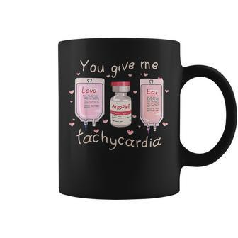 You Give Me Tachycardia Icu Nurse Life Valentines Day Coffee Mug - Seseable
