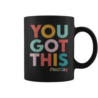 You Got This For Teacher Motivational Testing Day Coffee Mug - Seseable