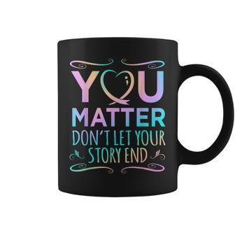 You Matter Happy Suicide Awareness Support Graphic Coffee Mug | Mazezy