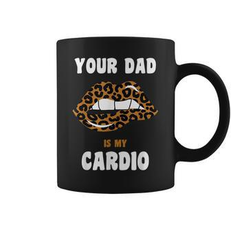 Your Dad Is My Cardio Leopard Lips Workout Hot Dad For Women Coffee Mug - Thegiftio UK