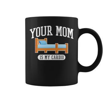 Your Mom Is My Cardio T Coffee Mug | Mazezy