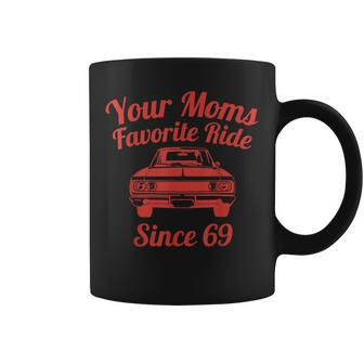 Your Moms Favorite Ride Since 69 Funny Favorite Moms 69 Old Coffee Mug | Mazezy CA