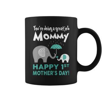 Youre Doing Great Job Mommy Happy 1St Mothers Day T Shirt Coffee Mug | Mazezy