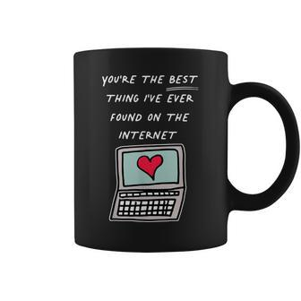 Youre The Best Thing Ive Ever Found On Internet Coffee Mug - Seseable