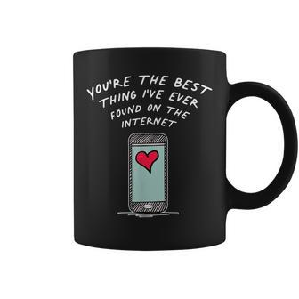 Youre The Best Thing Ive Ever Found On The Internet Coffee Mug - Seseable