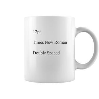 12Pt Times New Roman Double Spaced Coffee Mug - Thegiftio UK