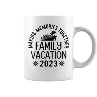 2023 Family Vacation Making Memories Reunion Cruise Summer Coffee Mug - Thegiftio UK