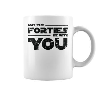 40Th Birthday May The Forties Be With You Coffee Mug - Seseable