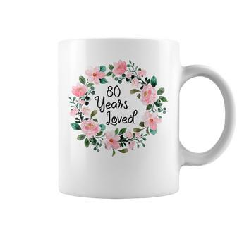 80 Years Loved Men Women 80 Years Old Floral 80Th Birthday Coffee Mug | Mazezy