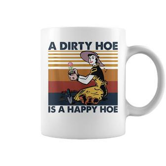 A Dirty Hoe Is A Happy Hoe Vintage Retro Funny Garden Lover Coffee Mug - Seseable