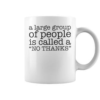A Large Group Of People Is Called A No Thanks Coffee Mug - Seseable