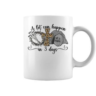 A Lot Can Happen In 3 Days Easter Day Jesus Cross Christian Coffee Mug | Mazezy