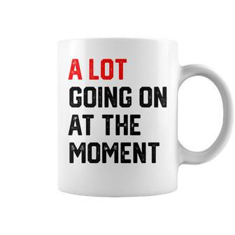 A Lot Going On At The Moment Coffee Mug | Mazezy