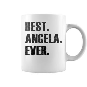 Angela Best Angela Ever Gift For Angela Coffee Mug - Seseable