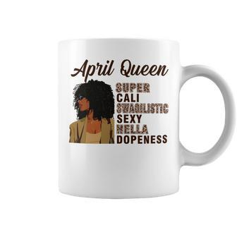 April Queen Super Cali Swagilistic Sexy Hella Dopeness Coffee Mug - Seseable