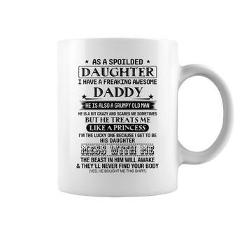As A Spoiled Daughter I Have A Freaking Awesome Daddy Coffee Mug - Thegiftio UK