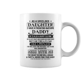 As A Spoiled Daughter I Have A Freaking Awesome Daddy Coffee Mug - Thegiftio UK