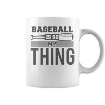 Baseball Sports Fan Funny - Baseball Is So My Thing Coffee Mug - Seseable